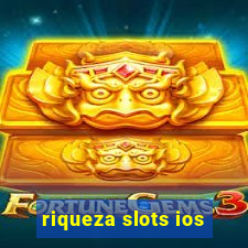 riqueza slots ios